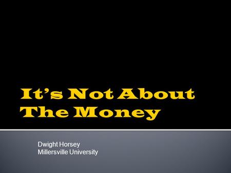 Dwight Horsey Millersville University. National Graduation Rates:MU Rates:  36.6% African American38.3%  38.9% Latino39.5%  50.5 White65.6%