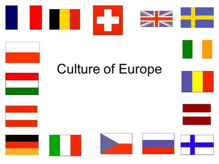 Culture of Europe. Dominant Religions of Europe Key: Green Protestant Christianity Blue Catholic Christianity Pink Orthodox Christianity Purple Sunni.