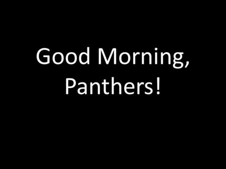 Good Morning, Panthers!.