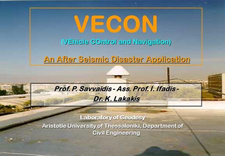 VEhicle COntrol and Navigation) An After Seismic Disaster Application VECON (VEhicle COntrol and Navigation) An After Seismic Disaster Application Laboratory.