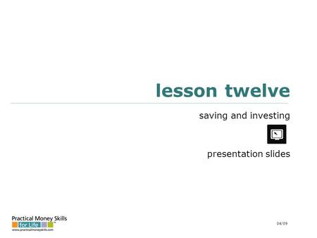 Lesson twelve saving and investing presentation slides 04/09.