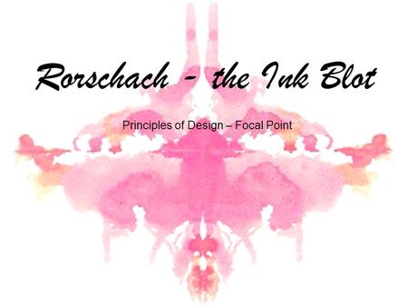 Rorschach - the Ink Blot Principles of Design – Focal Point.