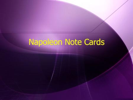 Napoleon Note Cards. Directory  French Government established after the French Revolution. Consisted of a governing body of 5 men. People begin to dislike.