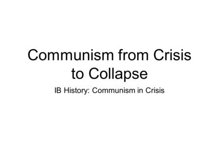 Communism from Crisis to Collapse