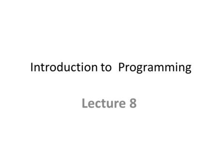 Introduction to Programming Lecture 8. String Handling  Character is the building block of strings.  Characters are represented inside the computer.