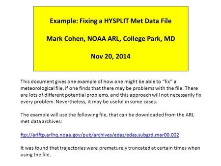 This document gives one example of how one might be able to “fix” a meteorological file, if one finds that there may be problems with the file. There are.