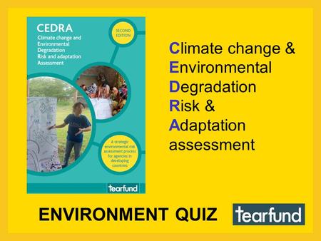 ENVIRONMENT QUIZ Climate change & Environmental Degradation Risk & Adaptation assessment.