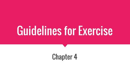 Guidelines for Exercise Chapter 4. What to consider before exercise Medical Exam: If you are in good health prior to exercise, you will not need a medical.