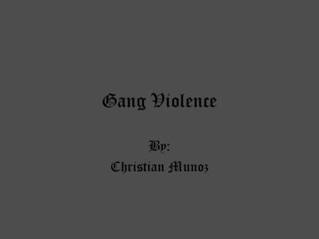 Gang Violence By: Christian Munoz. Tweets about my topic.