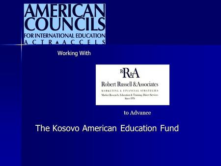 Working With to Advance The Kosovo American Education Fund.