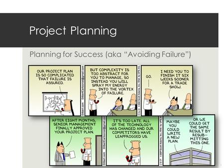 Planning for Success (aka “Avoiding Failure”) Project Planning 1.