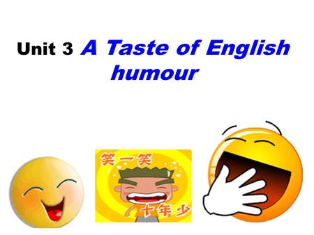 Unit 3 A Taste of English humour. Read the two punchlines and enjoy playing on words.  A bicycle can’t stand on its own because it is two-tired.  A.