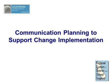 Communication Planning to Support Change Implementation.