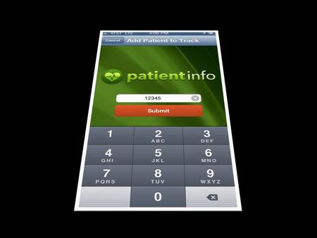 Patient Info Smart phone application developed by Green Line Business Group Provides information on patient status in real time to loved ones anywhere.