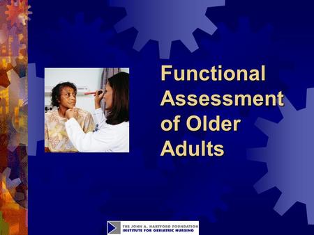 Functional Assessment of Older Adults. 2 Objectives  Define functional assessment and the terminology related to functional assessment.  Describe some.