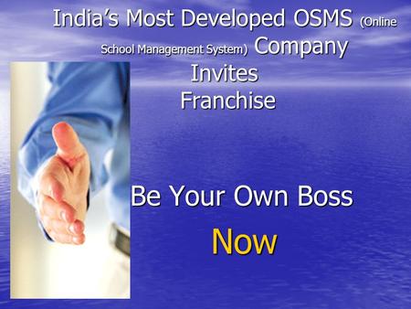 India’s Most Developed OSMS (Online School Management System) Company Invites Franchise Be Your Own Boss Now Now.