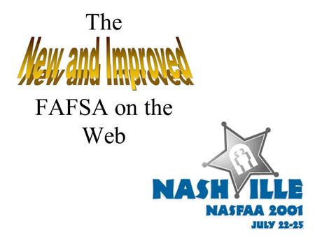 The FAFSA on the Web Session Overview Redesigned FAFSA on the Web site New look and feel for PIN site Major changes and newly added enhancements, and.