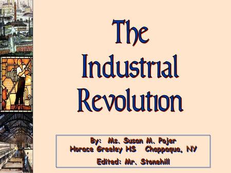 By: Ms. Susan M. Pojer Horace Greeley HS Chappaqua, NY Edited: Mr. Stonehill By: Ms. Susan M. Pojer Horace Greeley HS Chappaqua, NY Edited: Mr. Stonehill.