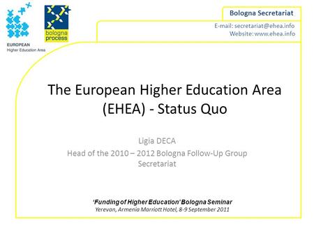 Website:  Bologna Secretariat The European Higher Education Area (EHEA) - Status Quo Ligia DECA Head of the.