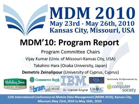 11th International Conference on Mobile Data Management (MDM 2010), Kansas City, Missouri, May 23rd, 2010 to May 26th, 2010 MDM’10: Program Report Program.