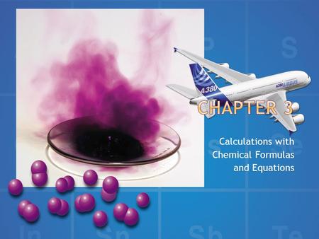 Calculations with Chemical Formulas and Equations.