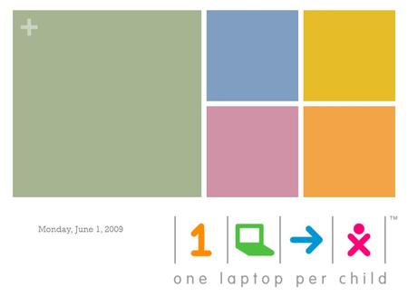 + Monday, June 1, 2009. + + + OLPC (United Kingdom)