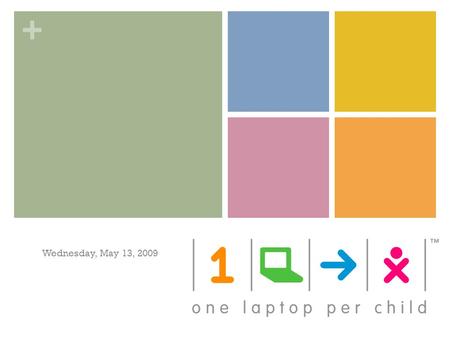 + Wednesday, May 13, 2009. + OLPC (UK) + + OLPC (United Kingdom)