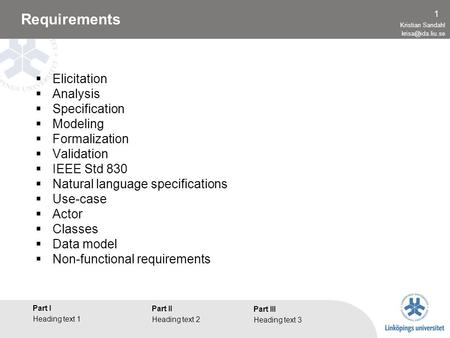 Part I Heading text 1 Part II Heading text 2 Kristian Sandahl Part III Heading text 3 1 Requirements  Elicitation  Analysis  Specification.