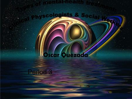 Oscar Quezada Period 3. This section is about how clinical psychologists and social workers are types of mental health care. One recognizes abnormal behavior.