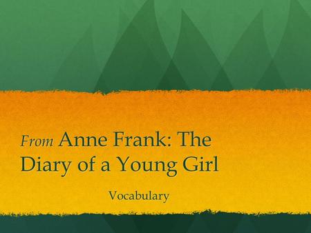 From Anne Frank: The Diary of a Young Girl Vocabulary.