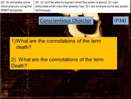 LO: To complete some close analysis using the SPIRIT template. SC: 1) I will be able to explain what the poem is about. 2) I can articulate what view the.