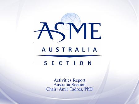 Activities Report Australia Section Chair: Amir Tadros, PhD.