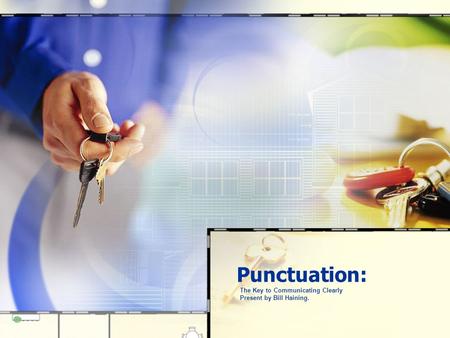 Punctuation: The Key to Communicating Clearly Present by Bill Haining.