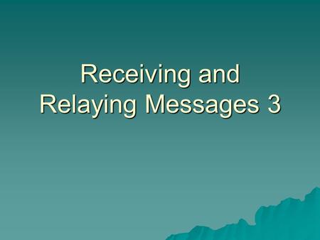 Receiving and Relaying Messages 3