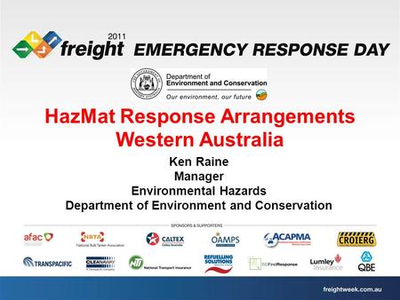 HazMat Response Arrangements Western Australia Ken Raine Manager Environmental Hazards Department of Environment and Conservation.