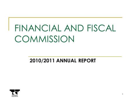 1 FINANCIAL AND FISCAL COMMISSION 2010/2011 ANNUAL REPORT.