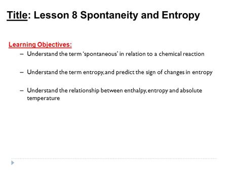 Title: Lesson 8 Spontaneity and Entropy