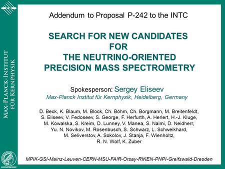 Addendum to Proposal P-242 to the INTC SEARCH FOR NEW CANDIDATES FOR THE NEUTRINO-ORIENTED PRECISION MASS SPECTROMETRY D. Beck, K. Blaum, M. Block, Ch.