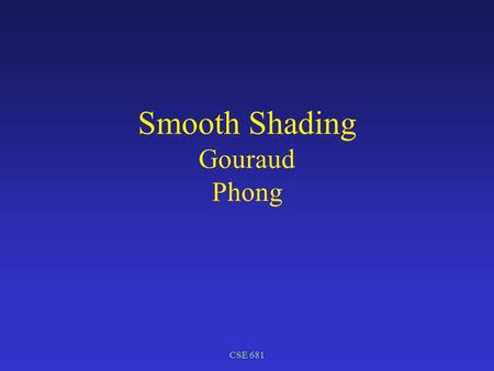 Smooth Shading Gouraud Phong