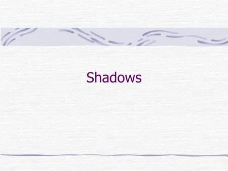 Shadows. Shadows- areas light cannot reach due to an opaque object in light’s path. There are two parts to a shadow. Umbra- sharp black center of a shadow.