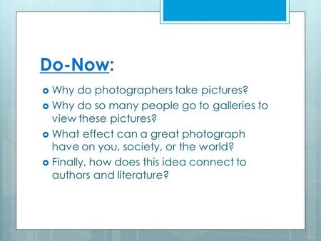 Do-Now: Why do photographers take pictures?