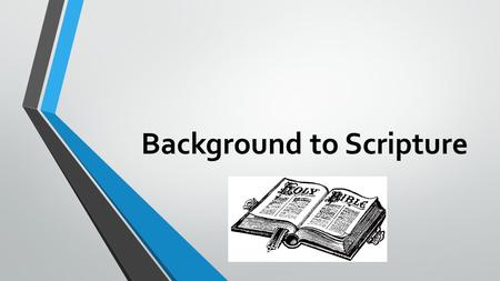 Background to Scripture. What is the Bible? Bible means “the books” The Bible was written by many different authors who were inspired by the Holy Spirit.