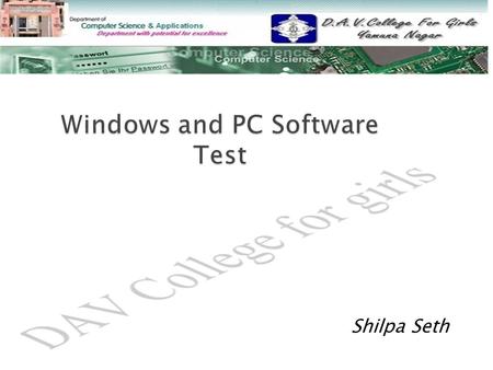 Shilpa Seth.  Q 1. What is control panel? Explain the display properties of control panel.  Q 2. Explain system tools.  Q 3. Describe how to install.