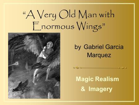 “A Very Old Man with Enormous Wings”