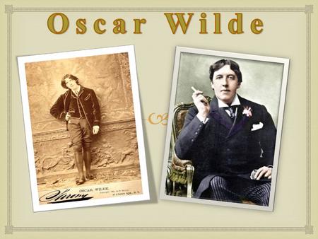 .  Oscar Fingal O’Flahertie Wills Wilde was born in Dublin on 16 October 1854. His mother was Lady Jane Francesca Wilde, a well-known poet and journalist,