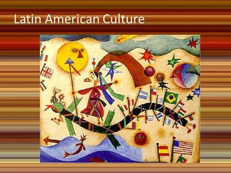 Latin American Culture