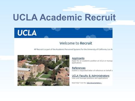 UCLA Academic Recruit. First posting:12/12/2012 Jobs posted: 124 Applicants:5,162 UCLA Academic Recruit.