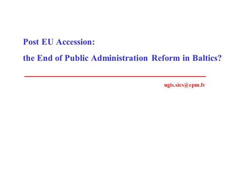 Post EU Accession: the End of Public Administration Reform in Baltics?