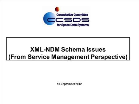 XML-NDM Schema Issues (From Service Management Perspective) 18 September 2012.