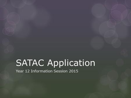 SATAC Application Year 12 Information Session 2015.